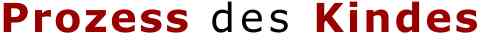 Prozess des Kindes